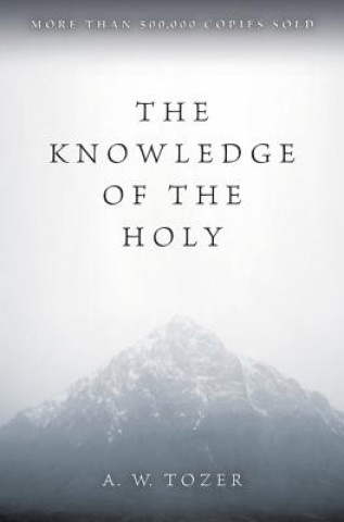 Könyv Knowledge of the Holy A.W. Tozer