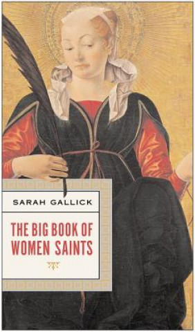 Kniha Big Book Of Women Saints Sarah Gallick
