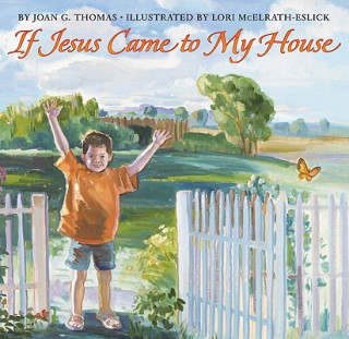 Книга If Jesus Came to My House Joan Gale Thomas