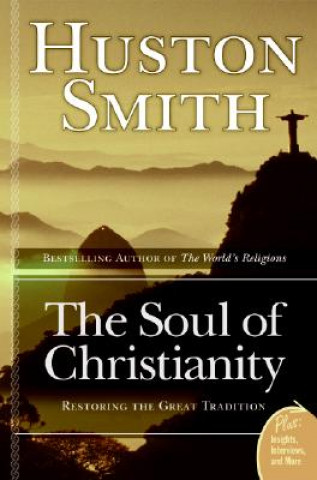 Kniha Soul Of Christianity Huston Smith