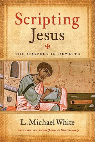 Kniha Scripting Jesus L. Michael White