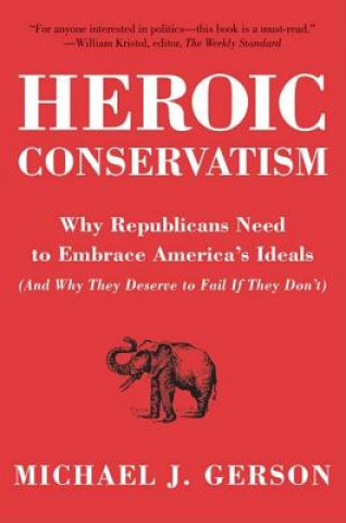 Livre Heroic Conservatism Michael J. Gerson