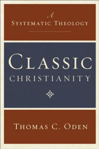 Книга Classic Christianity Thomas C. Oden