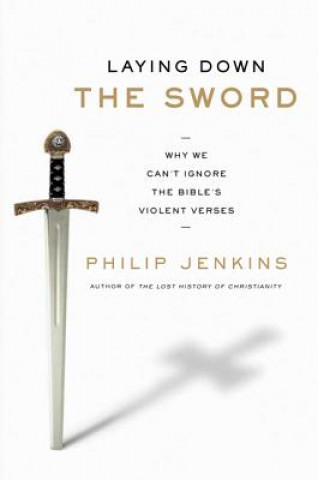 Книга Laying Down the Sword Phillip Jenkins