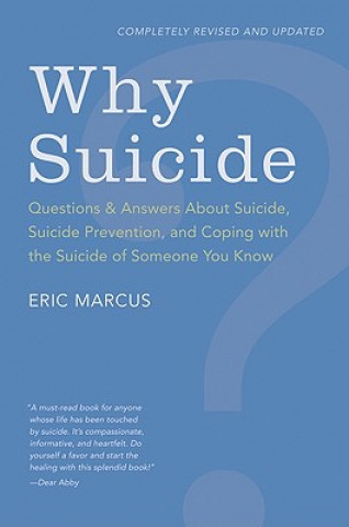 Книга Why Suicide? Questions and Answers About Suicide, Suicide Prevention, and Coping with the Suicide of Someone You Know Eric Marcus