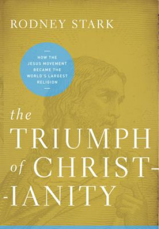 Könyv Triumph of Christianity Rodney Stark