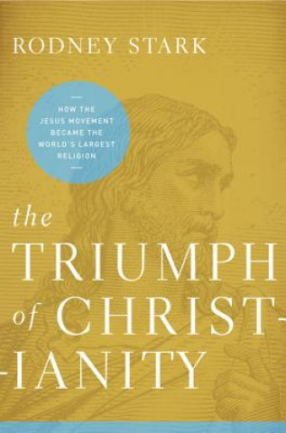 Kniha Triumph of Christianity Rodney Stark