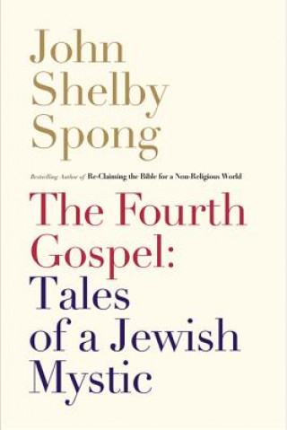 Kniha Fourth Gospel John Shelby Spong