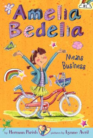 Carte Amelia Bedelia Chapter Book #1: Amelia Bedelia Means Business Herman Parish