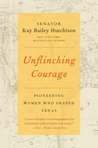 Kniha Unflinching Courage Kay Bailey Hutchison