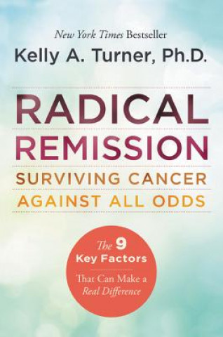 Kniha Radical Remission Kelly A. Turner