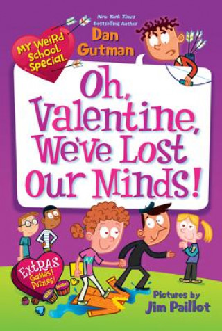 Kniha My Weird School Special: Oh, Valentine, We've Lost Our Minds! Dan Gutman