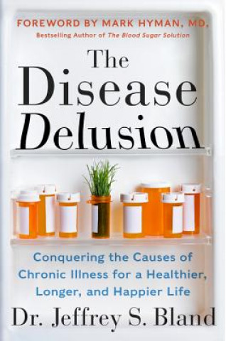 Kniha Disease Delusion Dr. Jeffrey S. Bland