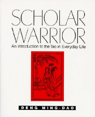 Kniha Scholar Warrior Deng Ming-Dao