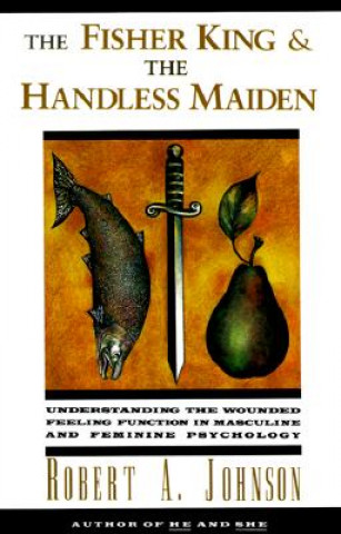 Könyv Fisher King and the Handless Maiden Robert A. Johnson