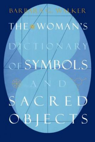 Kniha Woman's Dictionary of Sacred Objects Barbara G. Walker