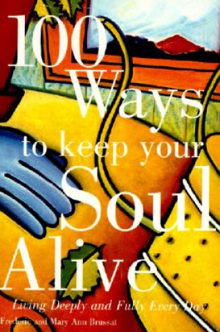 Книга 100 Ways to Keep Your Soul Alive Frederic Brussat
