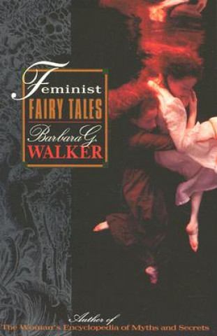 Kniha Feminist Fairytales Barbara G. Walker