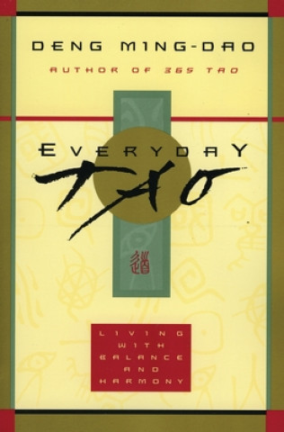 Könyv Everyday Tao Deng Ming-Dao