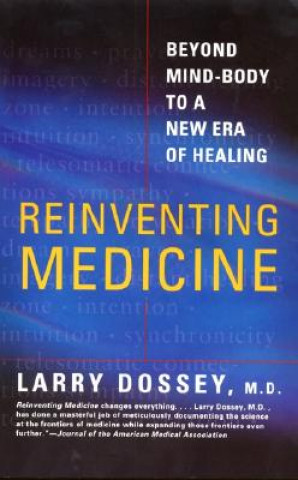 Carte Reinventing Medicine Larry Dossey