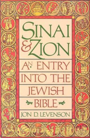 Βιβλίο Sinai and Zion: An Entry into the Jewish Bible Jon Douglas Levenson