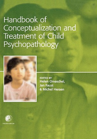 Könyv Handbook of Conceptualization and Treatment of Child Psychopathology Helen Orvaschel