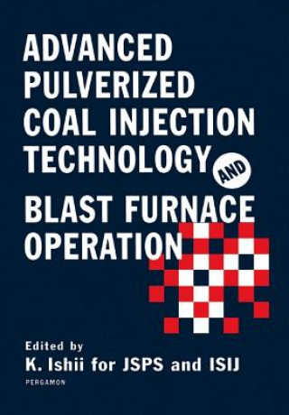 Kniha Advanced Pulverized Coal Injection Technology and Blast Furnace Operation K. Ishii