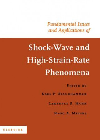 Könyv Fundamental Issues and Applications of Shock-Wave and High-Strain-Rate Phenomena Karl P. Staudhammer