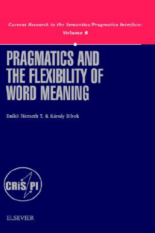 Książka Pragmatics and the Flexibility of Word Meaning T.Eniko Nemeth