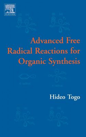 Kniha Advanced Free Radical Reactions for Organic Synthesis Hideo Togo