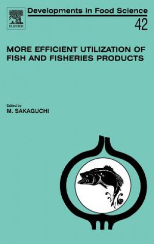 Kniha More Efficient Utilization of Fish and Fisheries Products M. Sakaguchi