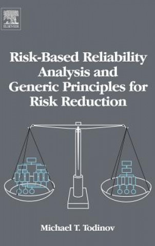 Knjiga Risk-Based Reliability Analysis and Generic Principles for Risk Reduction Michael Todinov