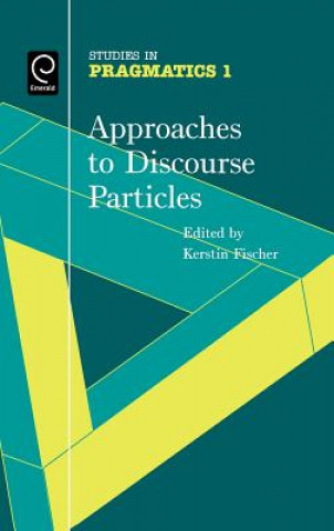 Kniha Approaches to Discourse Particles Kerstin Fischer