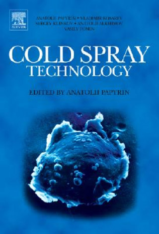 Carte Cold Spray Technology Anatolii Papyrin