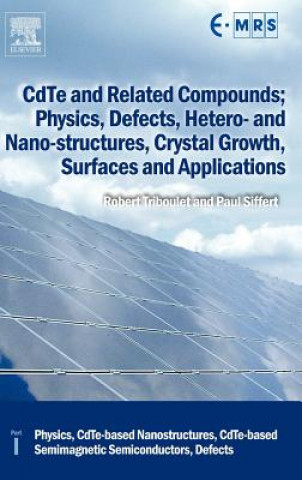 Carte CdTe and Related Compounds; Physics, Defects, Hetero- and Nano-structures, Crystal Growth, Surfaces and Applications Robert Triboulet