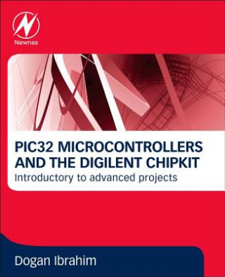 Книга PIC32 Microcontrollers and the Digilent Chipkit Dogan Ibrahim