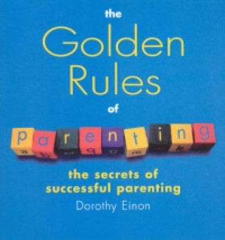 Książka Golden Rules Of Parenting Dorothy Einon