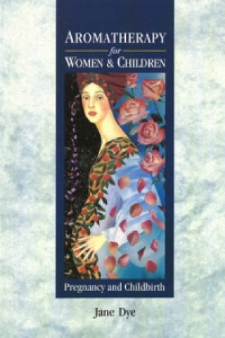 Knjiga Aromatherapy For Women & Children Jane Dye