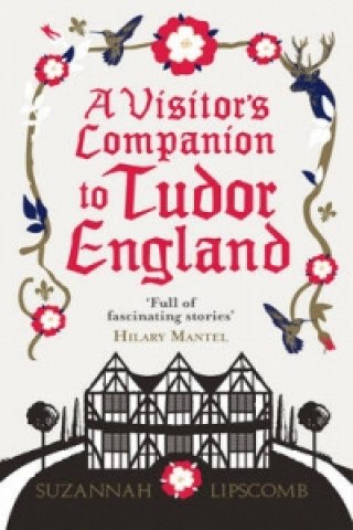 Livre Visitor's Companion to Tudor England Suzannah Lipscomb