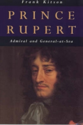 Kniha Prince Rupert: Admiral and General at Sea Kitson