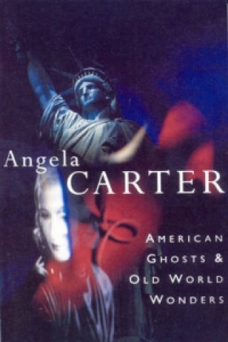 Książka American Ghosts & Old World Wonders Angela Carter