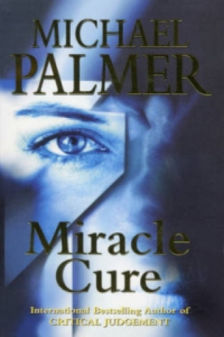 Könyv Miracle Cure Michael Palmer