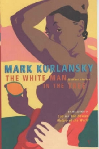 Carte White Man In The Tree Mark Kurlansky