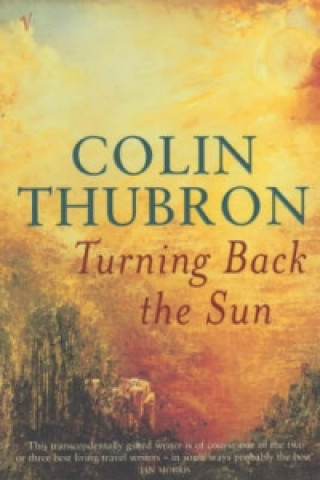 Kniha Turning Back The Sun Colin Thubron