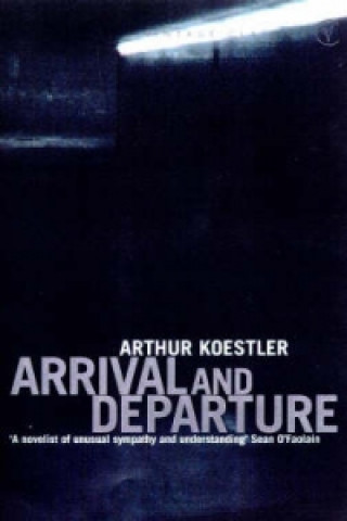Kniha Arrival and Departure Arthur Koestler