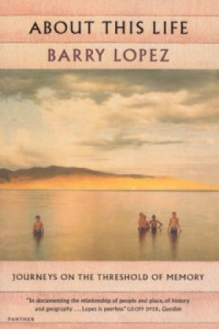 Kniha About This Life Barry Lopez