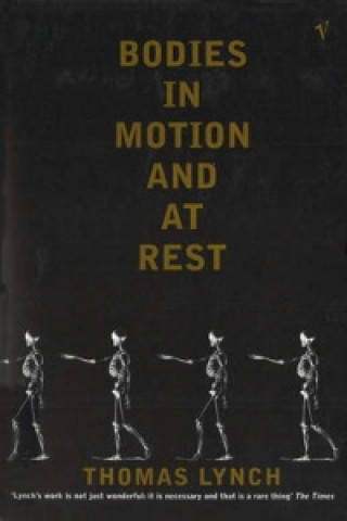 Kniha Bodies In Motion and At Rest Thomas Lynch