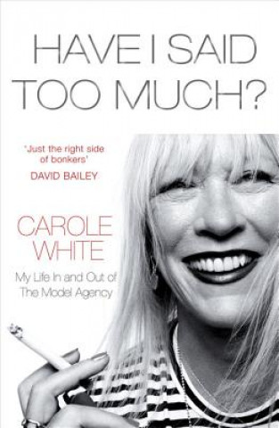 Buch Have I Said Too Much? Carole White