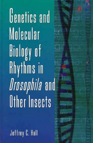 Βιβλίο Genetics and Molecular Biology of Rhythms in Drosophila and Other Insects Jeffrey C. Hall