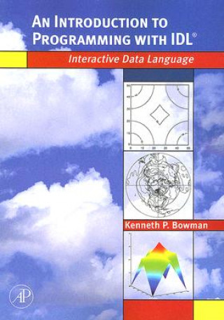 Kniha Introduction to Programming with IDL Kenneth P. Bowman